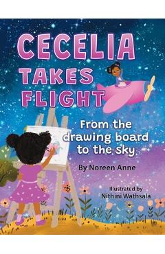 Coperta cărții 'CECELIA TAKES FLIGHT from the drawing board to the sky - Noreen Anne'