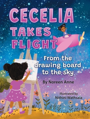 Coperta cărții 'CECELIA TAKES FLIGHT from the drawing board to the sky - Noreen Anne'