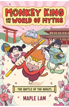Coperta cărții 'Monkey King and the World of Myths: The Battle of the Beasts: A Graphic Novel - Maple Lam'