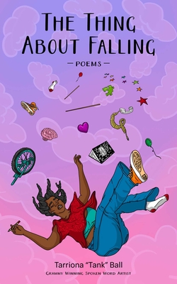 The Thing about Falling: Poems - Tarriona Ball