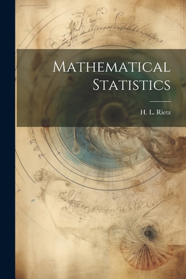 Mathematical Statistics - H. L. (henry Lewis) 1875-1943 Rietz