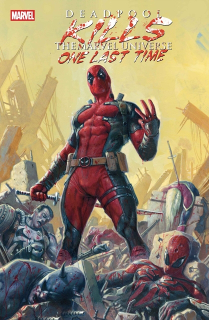 Deadpool Kills the Marvel Universe One Last Time - Cullen Bunn