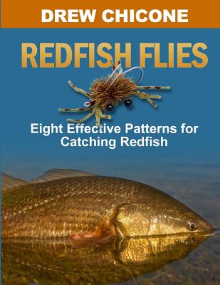 Redfish Flies: Eight Effective Patterns for Catching Redfish - Drew Chicone
