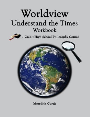 Worldview: Understand the Times Workbook - Meredith Curtis