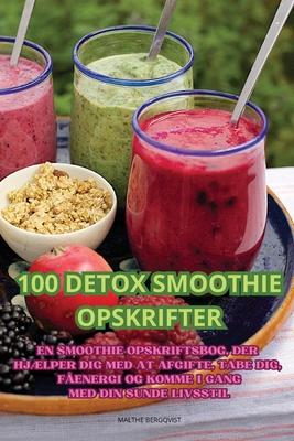 100 Detox Smoothie Opskrifter - 
