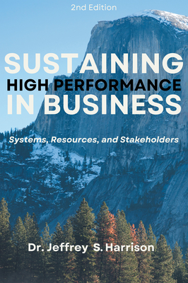 Coperta cărții 'Sustaining High Performance in Business: Systems, Resources, and Stakeholders - Jeffrey S. Harrison'