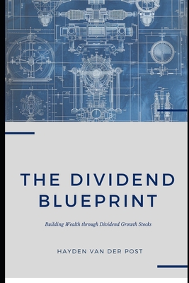 The Dividend Blueprint: Building Wealth through Dividend Growth Stocks - Reactive Publishing