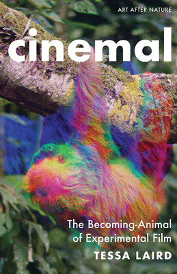 Cinemal: The Becoming-Animal of Experimental Film - Tessa Laird