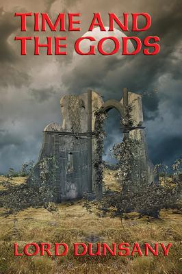 Time and the Gods - Lord Dunsany