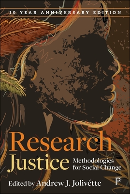 Research Justice: Methodologies for Social Change - Andrew J. Jolivétte