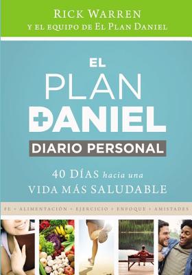 El Plan Daniel, Diario Personal: 40 Días Hacia Una Vida Más Saludable = The Daniel Plan Journal - Rick Warren