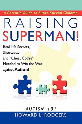 Raising Superman!: Autism 101 - Howard L. Rodgers