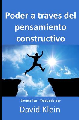 Poder a través del pensamiento constructivo: Originalmente por Emmet Fox - Traducido por David Klein - David Klein