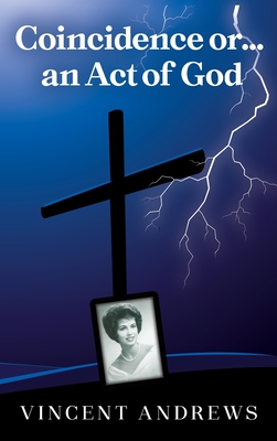 Coperta cărții 'Coincidence or.....an Act of God - Vincent Andrews'