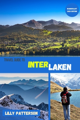 Travel guide to Interlaken - Lilly Patterson
