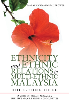 Ethnicity and Ethnic Relations in Multi-Ethnic Malaysia - Hock-tong Cheu