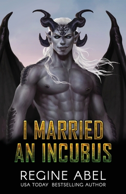 Coperta cărții 'I Married an Incubus - Regine Abel'