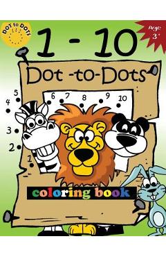 Coperta cărții '1-10 Dot-to-Dots and coloring book: Children Activity Connect the dots, Coloring Book for Kids Ages 2-4 3-5 -'