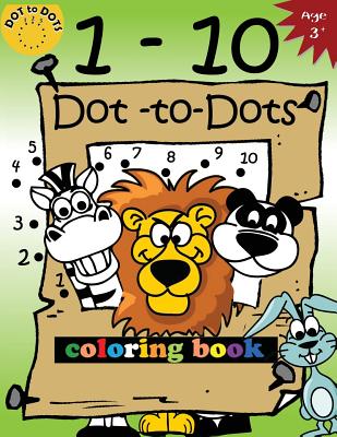 1-10 Dot-to-Dots and coloring book: Children Activity Connect the dots, Coloring Book for Kids Ages 2-4 3-5 - 