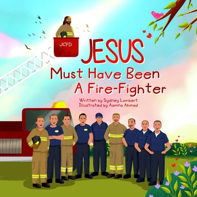 Jesus Must Have Been a Firefighter - Aamna Ahmad