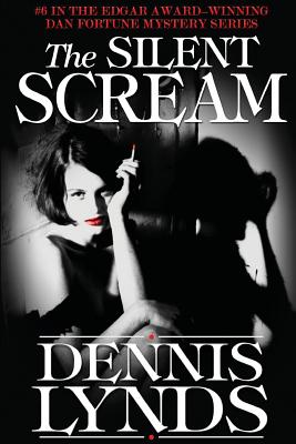 The Silent Scream: #6 in the Edgar Award-winning Dan Fortune mystery series - Dennis Lynds