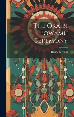 The Oraibi Powamu Ceremony - Henry R. Voth