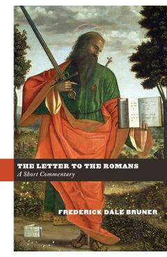 Coperta cărții 'The Letter to the Romans: A Short Commentary - Frederick Dale Bruner'