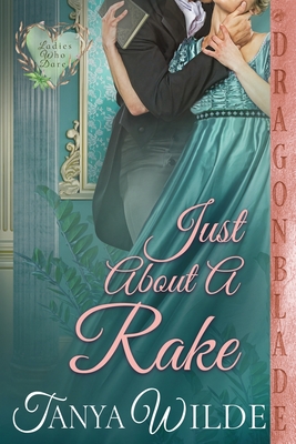 Just About a Rake: A Regency Historical Romance - Tanya Wilde