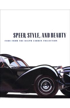Speed, Style, and Beauty: Cars from the Ralph Lauren Collection - Beverly Rae Kimes