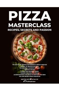 Coperta cărții 'Pizza Masterclass: recipes, secrets and passion - Cm Advisor Corrado'