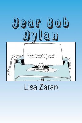 Dear Bob Dylan - Lisa Zaran