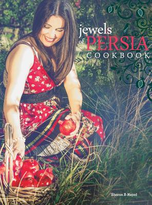 Jewels of Persia: Exotic dishes from the ancient land - Sharon Marie B-nejad