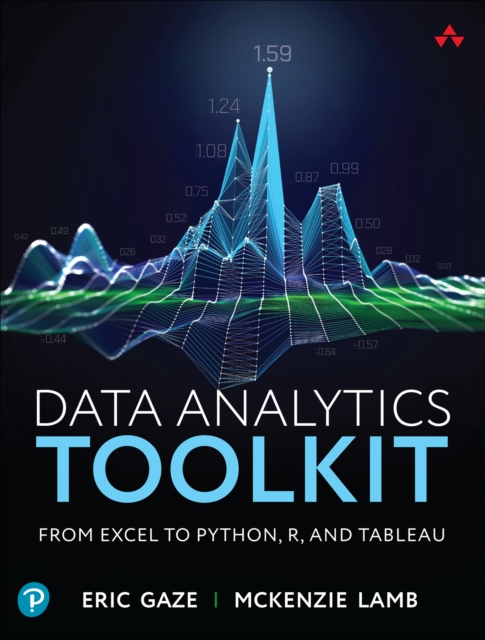 Coperta cărții 'Data Analytics Toolkit: From Excel to Python, R, and Tableau - Eric Gaze'