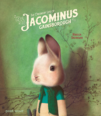 The Ordinary Life of Jacominus Gainsborough - Rébecca Dautremer