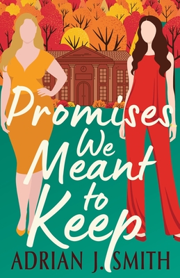 Promises We Meant to Keep - Adrian J. Smith