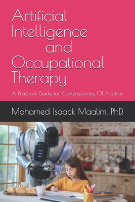AI and Occupational Therapy: A Practical Guide for Contemporary OT Practice. - Mohamed Isaack Maalim