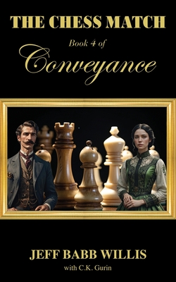 The Chess Match: Book Four of Conveyance - Jeff Babb Willis