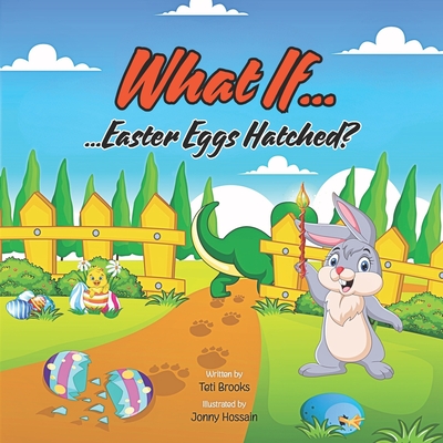 What If... Easter Eggs Hatched?: A Funny and Silly Easter Bunny Book for Kids Ages 3-6 with a Wacky Surprise! - Creative Pages Btm