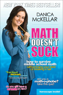 Math Doesn't Suck: How to Survive Middle School Math Without Losing Your Mind or Breaking a Nail - Danica Mckellar