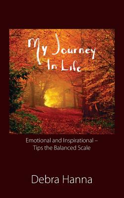 My Journey In Life: Emotional and Inspirational - Tips the Balanced Scale - Debra Hanna