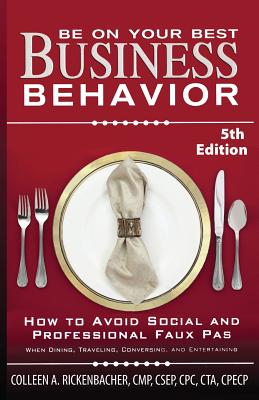 Be on Your Best Business Behavior - Colleen A. Rickenbacher