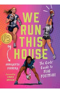 Coperta cărții 'We Run This House: The Girls' Guide to Flag Football - Annasofia Dickens'