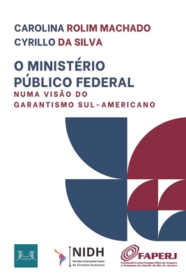 O Ministério Público Federal Numa Visão Do Garantismo Sul-Americano - Antonio Eduardo Ramirez Santoro