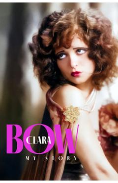 Coperta cărții 'Clara Bow: My Story - Clara Bow'