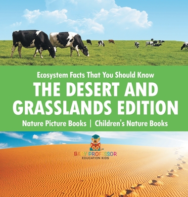 Ecosystem Facts That You Should Know - The Desert and Grasslands Edition - Nature Picture Books Children's Nature Books - 