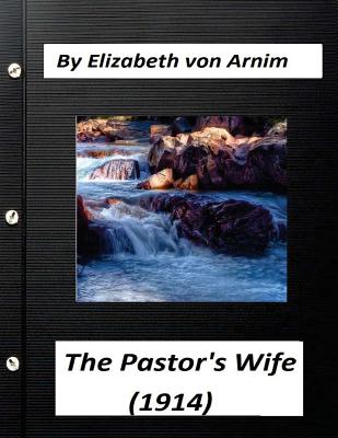 The Pastor's Wife (1914) By Elizabeth von Arnim (World's Classics) - Elizabeth Von Arnim
