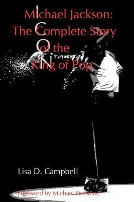 Michael Jackson: The Complete Story of the King of Pop - Lisa D. Campbell