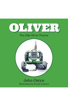 Oliver the oily Oliver tractor - John Ostyn
