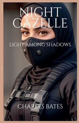 Night Gazelle: Light Among Shadows - Charles Bates