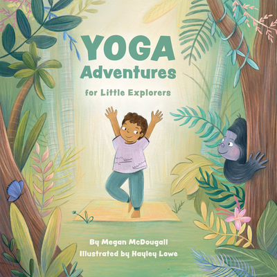 Yoga Adventures for Little Explorers - Megan Mcdougall